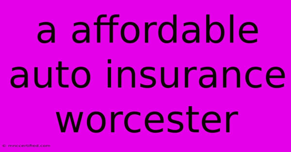 A Affordable Auto Insurance Worcester