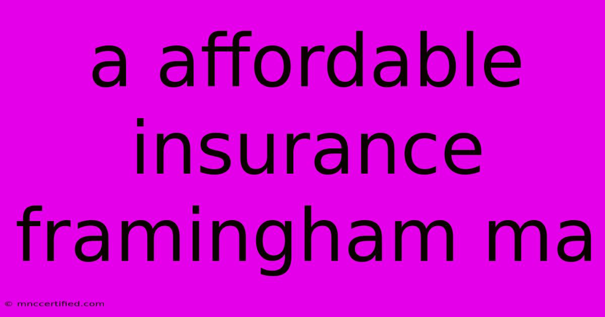 A Affordable Insurance Framingham Ma