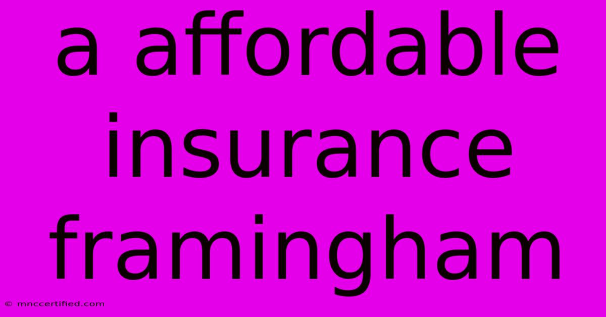 A Affordable Insurance Framingham