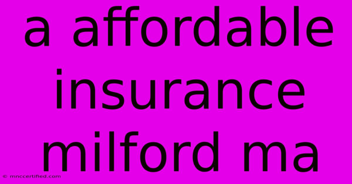 A Affordable Insurance Milford Ma