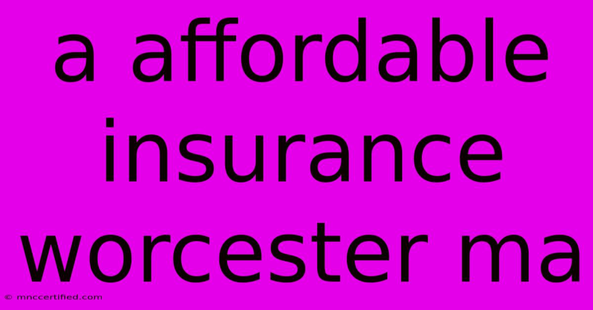 A Affordable Insurance Worcester Ma