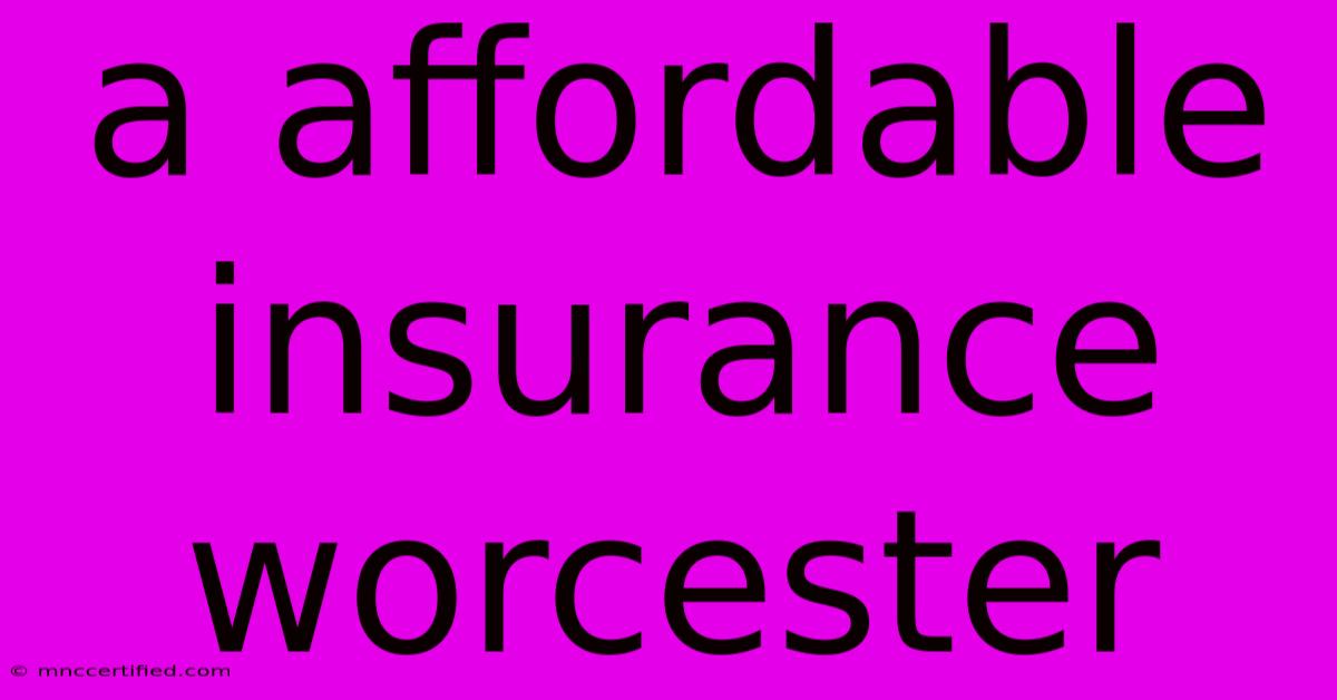 A Affordable Insurance Worcester