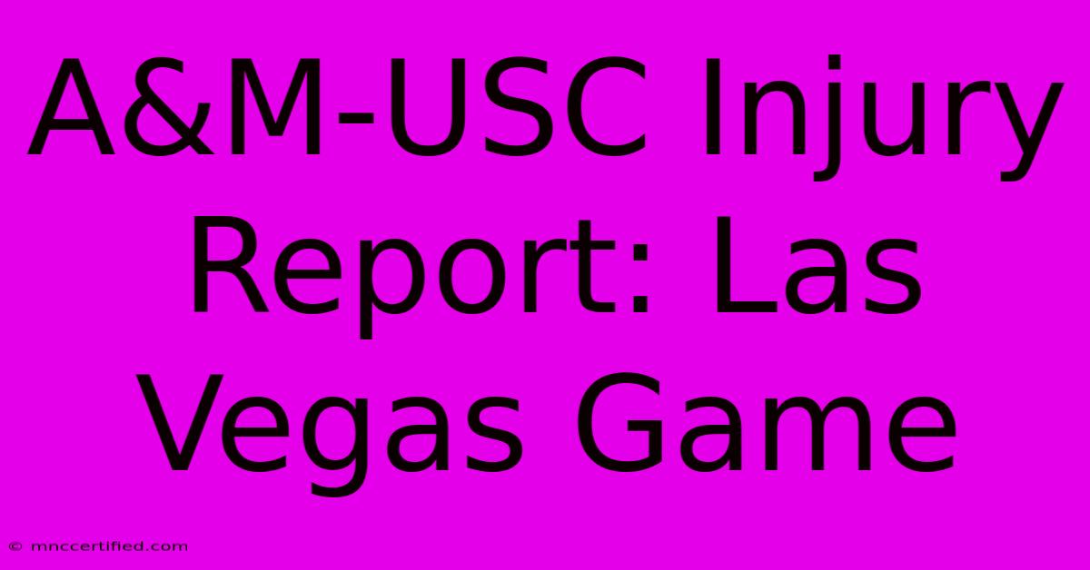 A&M-USC Injury Report: Las Vegas Game