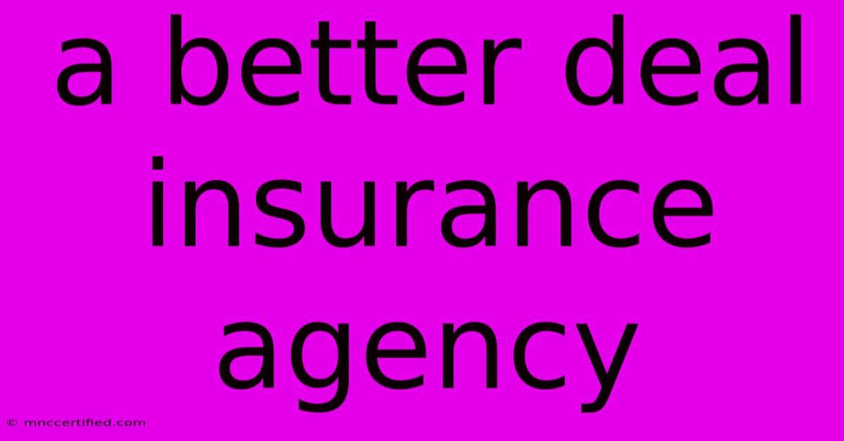 A Better Deal Insurance Agency