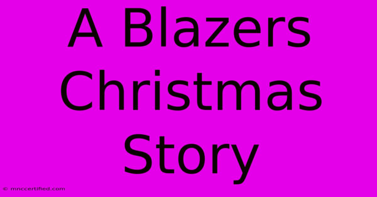 A Blazers Christmas Story