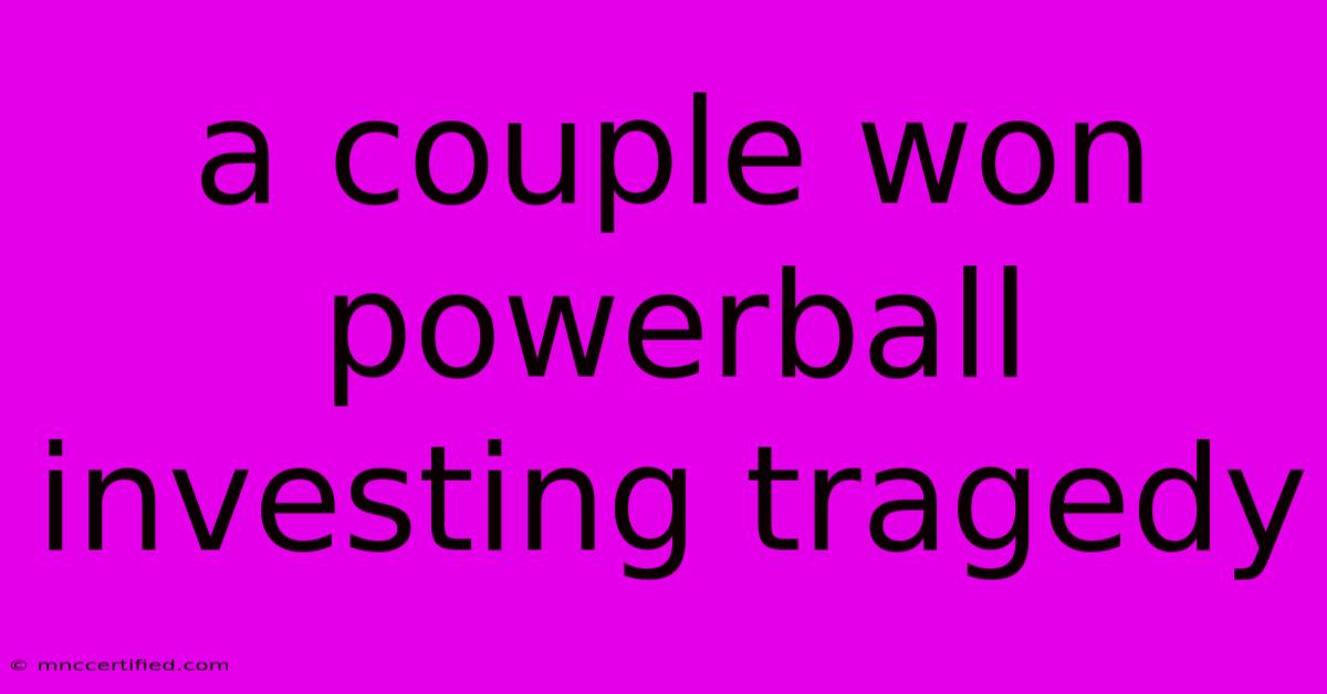 A Couple Won Powerball Investing Tragedy