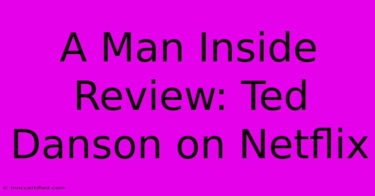 A Man Inside Review: Ted Danson On Netflix