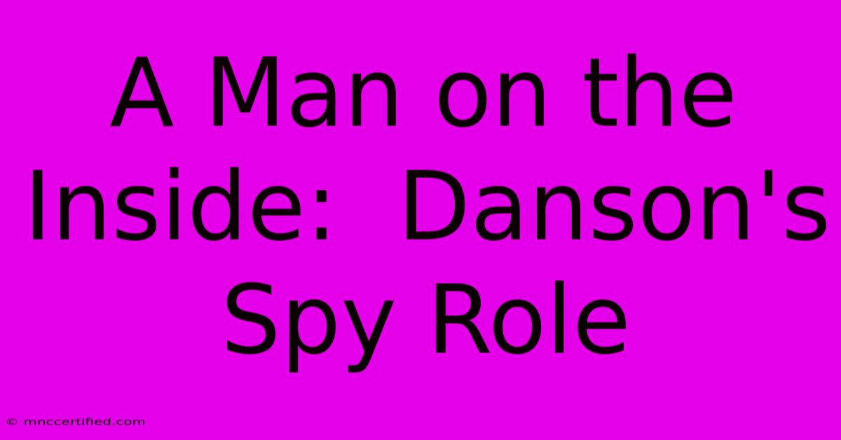 A Man On The Inside:  Danson's Spy Role