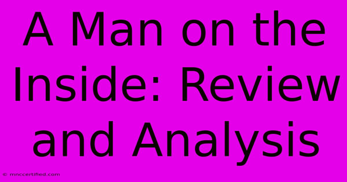 A Man On The Inside: Review And Analysis