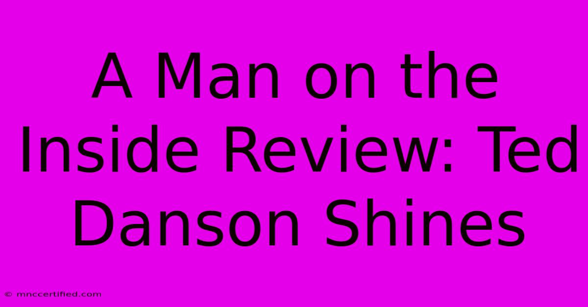 A Man On The Inside Review: Ted Danson Shines