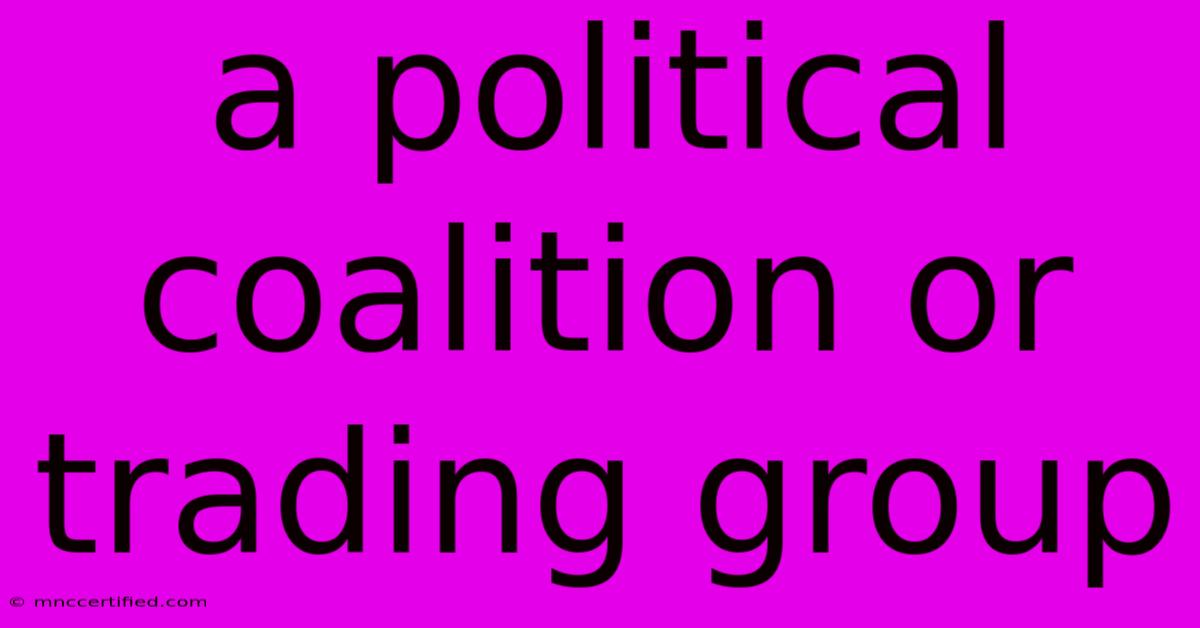 A Political Coalition Or Trading Group