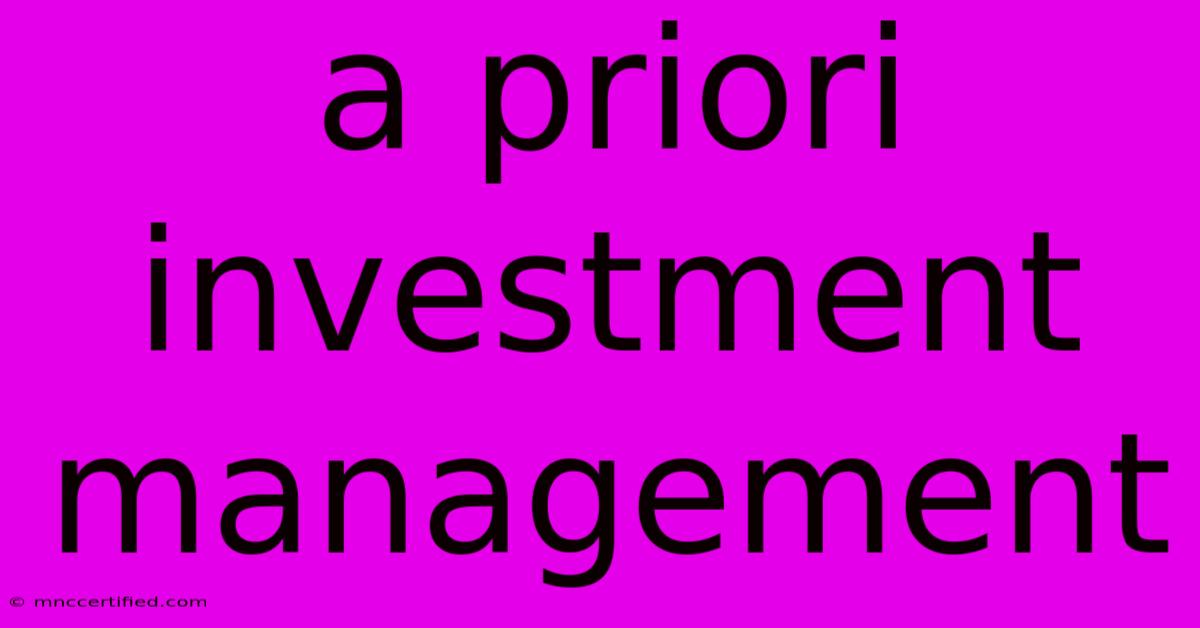 A Priori Investment Management