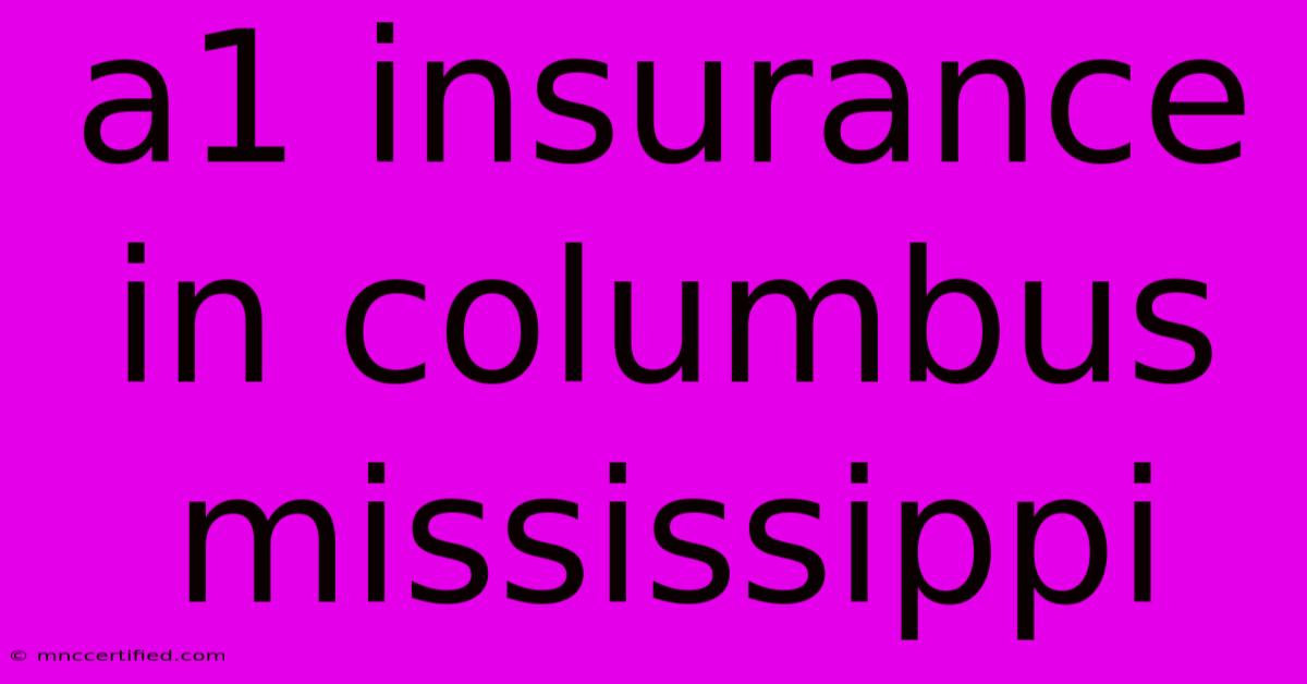 A1 Insurance In Columbus Mississippi