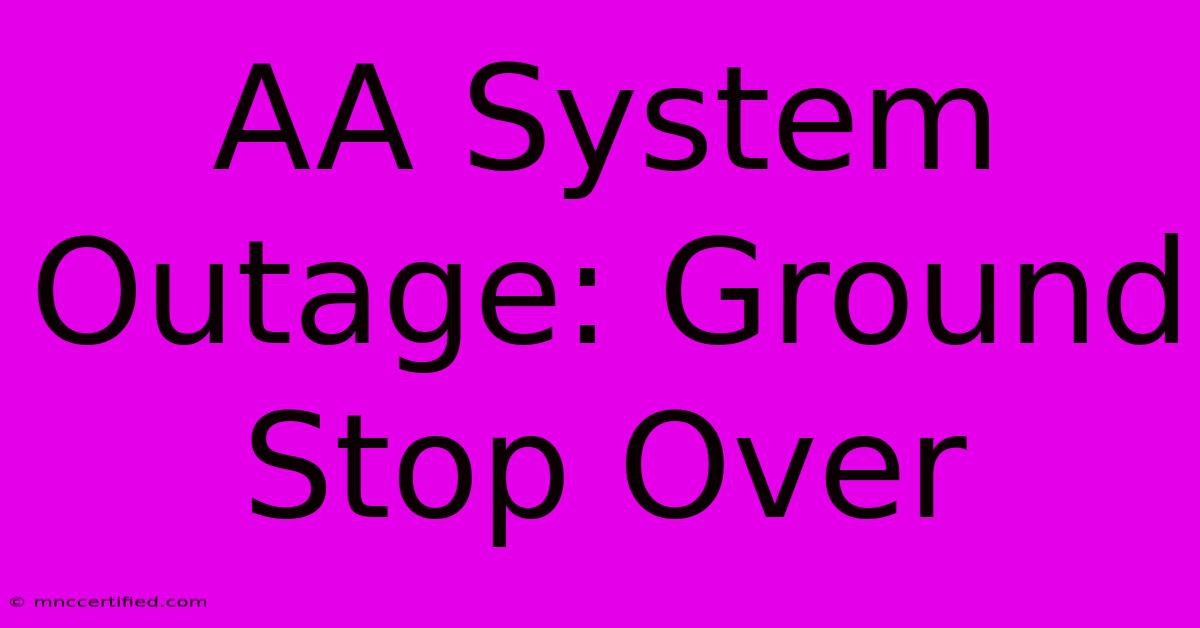 AA System Outage: Ground Stop Over