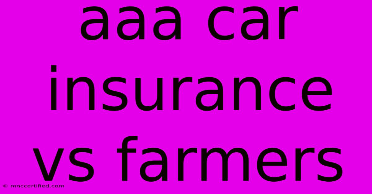 Aaa Car Insurance Vs Farmers