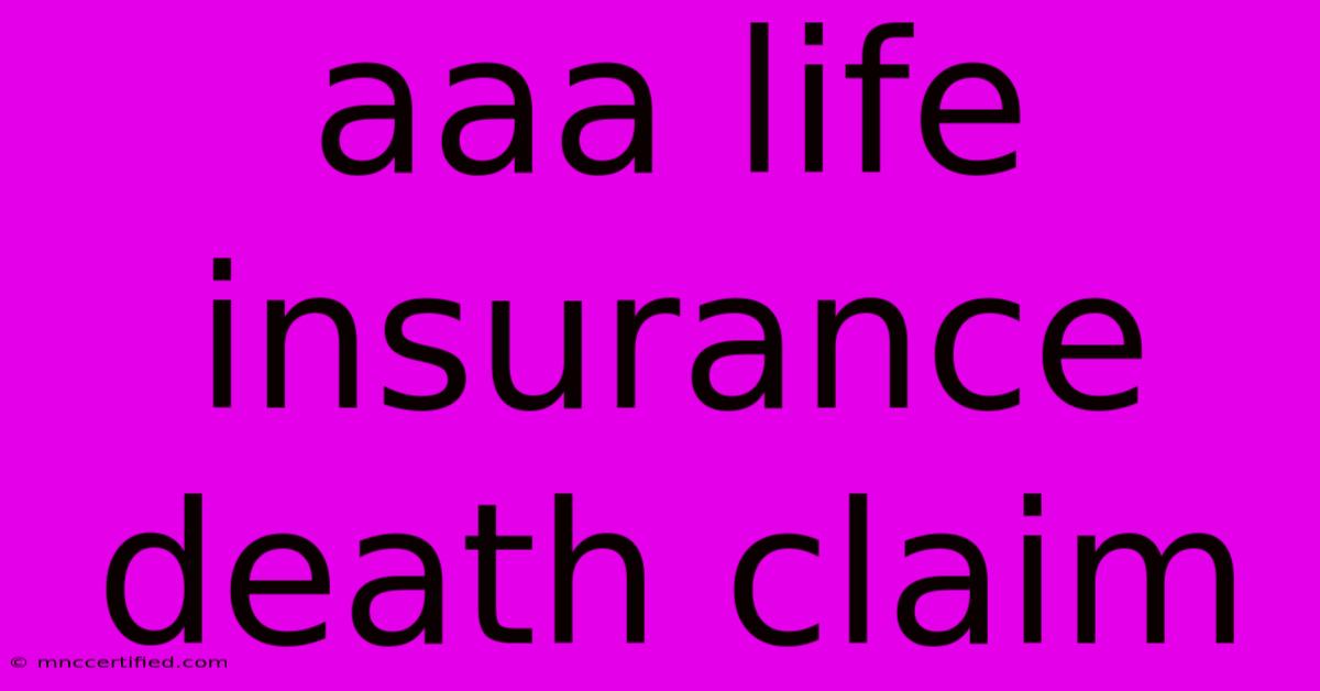 Aaa Life Insurance Death Claim