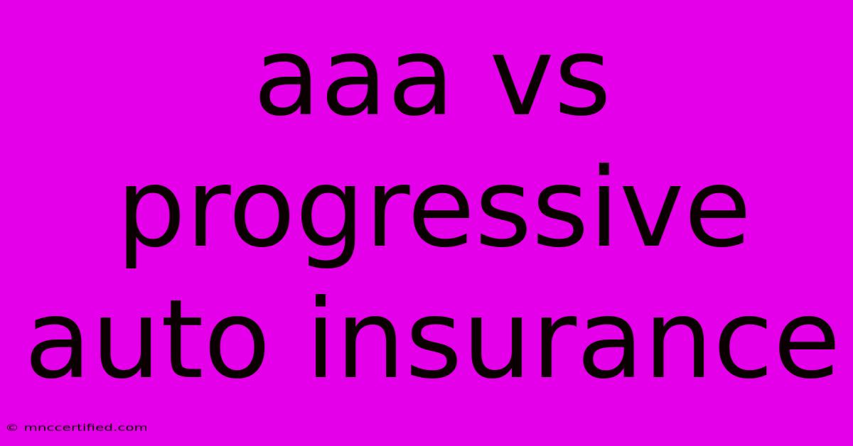 Aaa Vs Progressive Auto Insurance