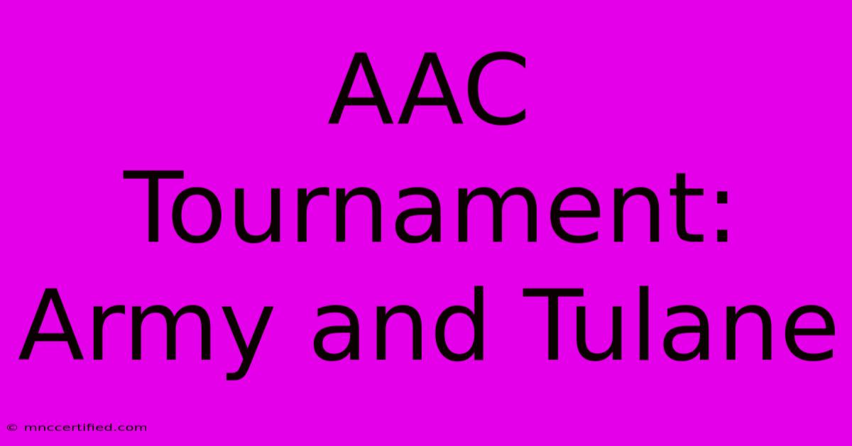 AAC Tournament: Army And Tulane