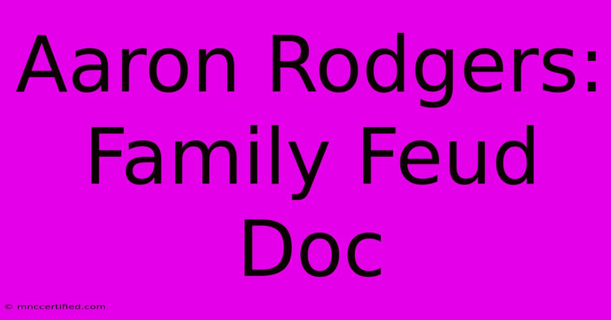 Aaron Rodgers: Family Feud Doc