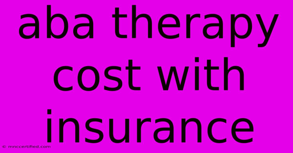 Aba Therapy Cost With Insurance