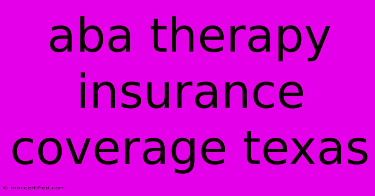 Aba Therapy Insurance Coverage Texas