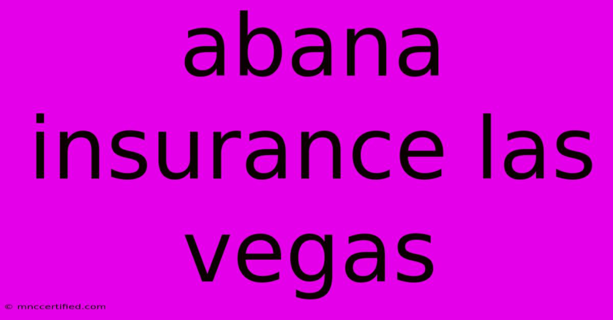 Abana Insurance Las Vegas