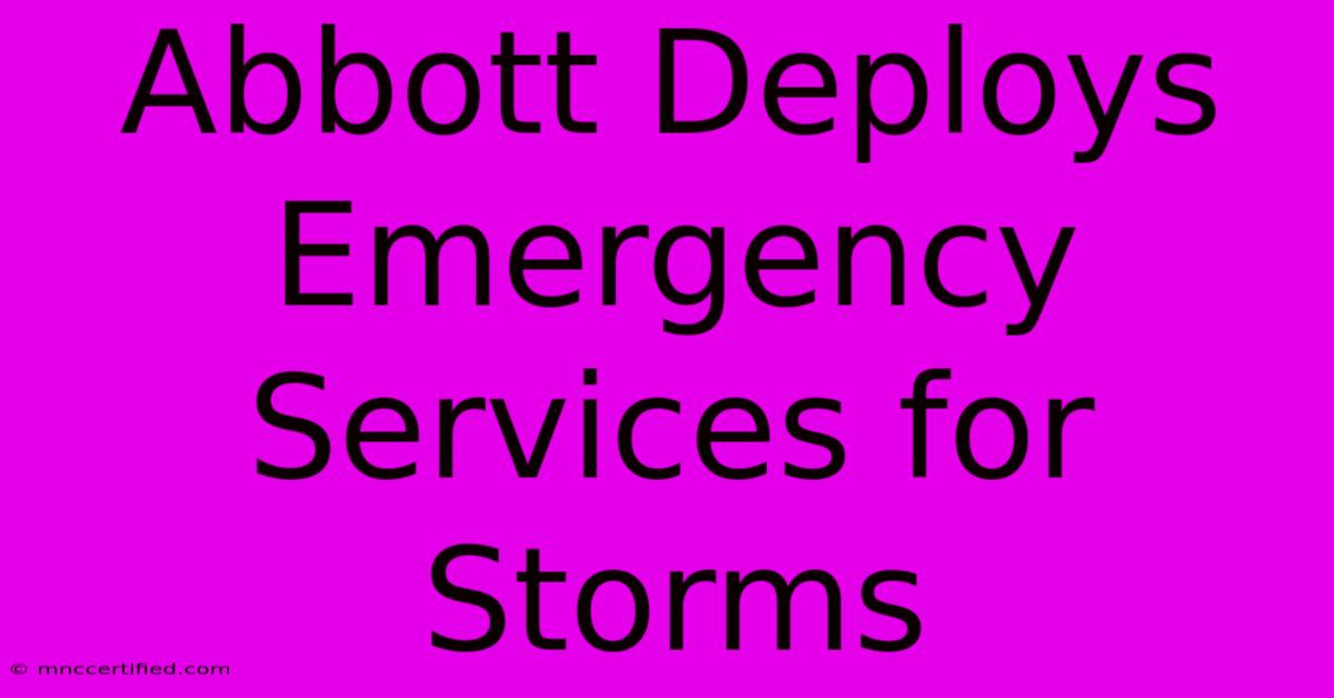 Abbott Deploys Emergency Services For Storms