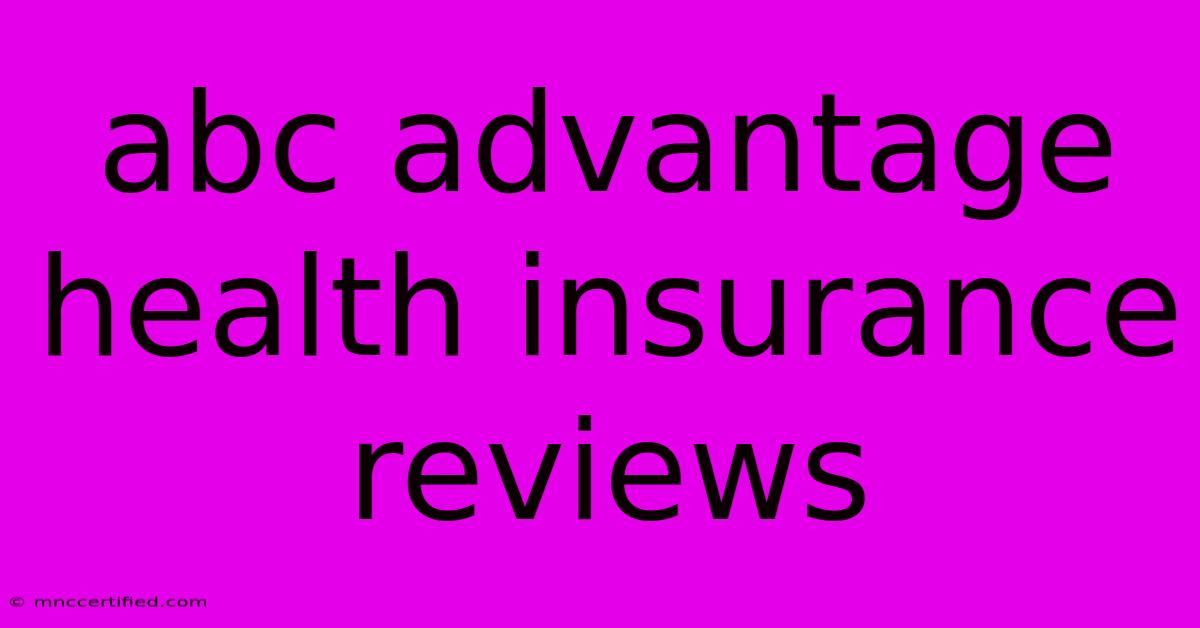 Abc Advantage Health Insurance Reviews