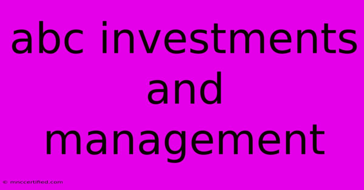 Abc Investments And Management