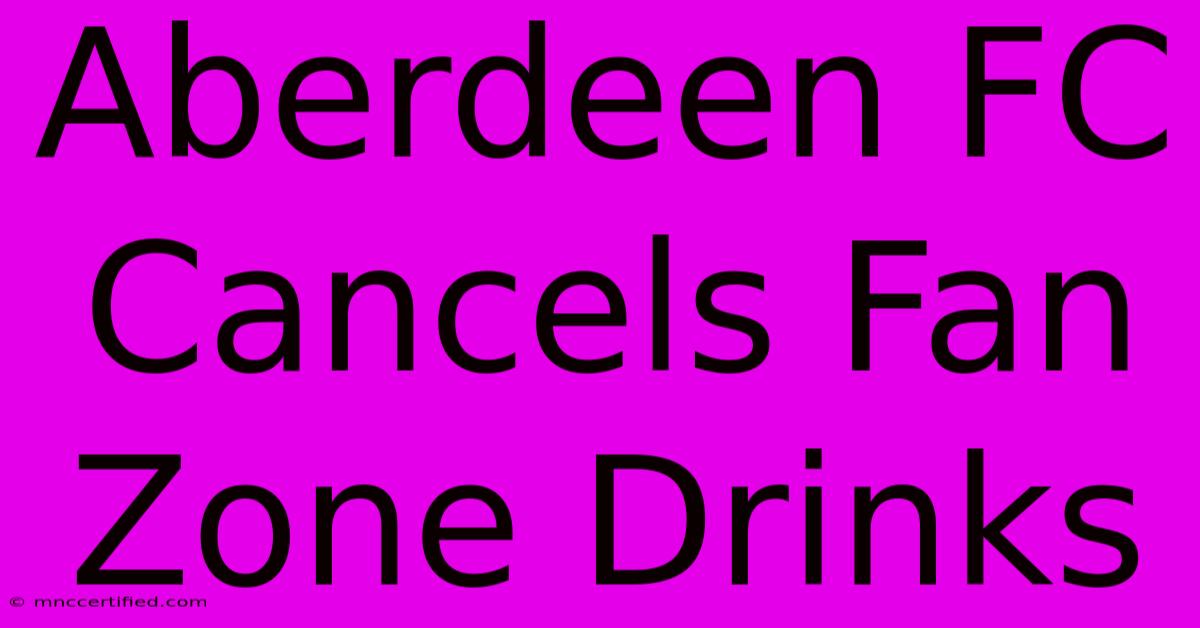 Aberdeen FC Cancels Fan Zone Drinks