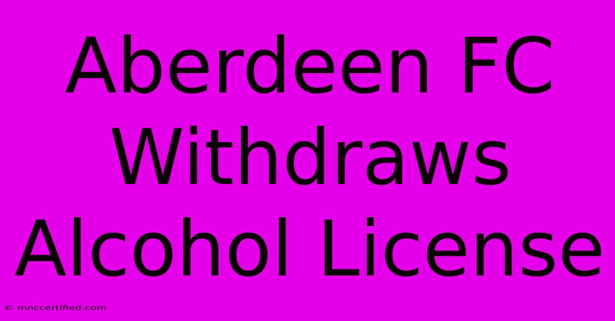 Aberdeen FC Withdraws Alcohol License