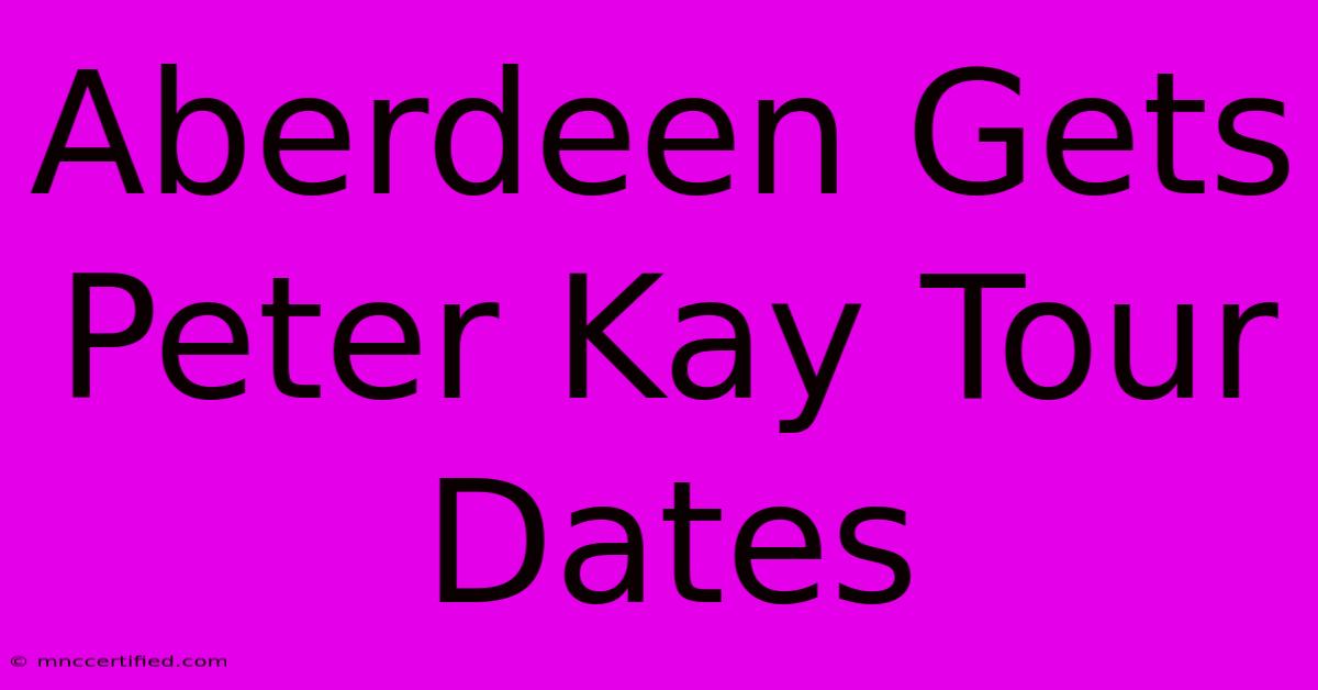 Aberdeen Gets Peter Kay Tour Dates