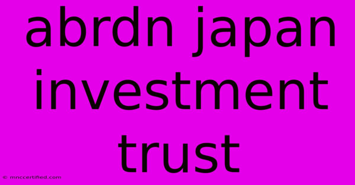 Abrdn Japan Investment Trust