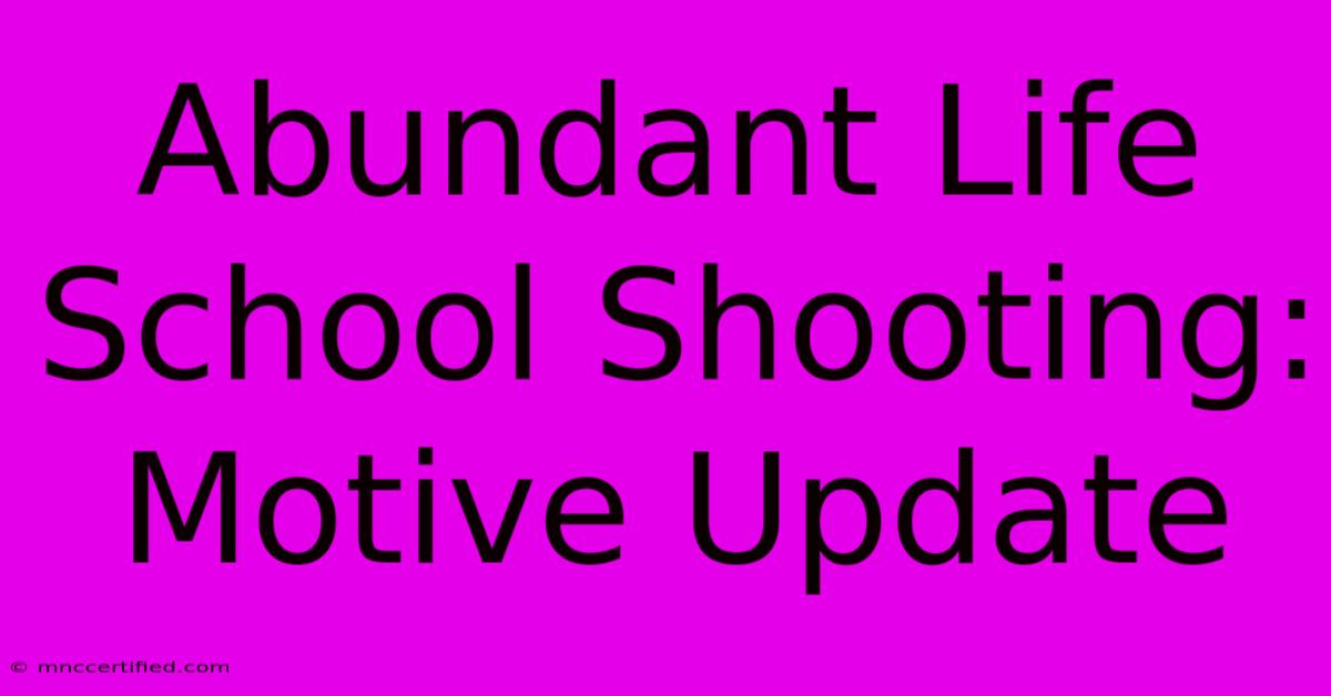 Abundant Life School Shooting: Motive Update