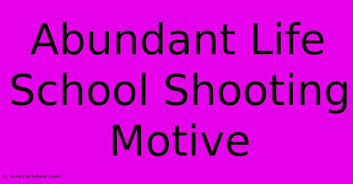 Abundant Life School Shooting Motive