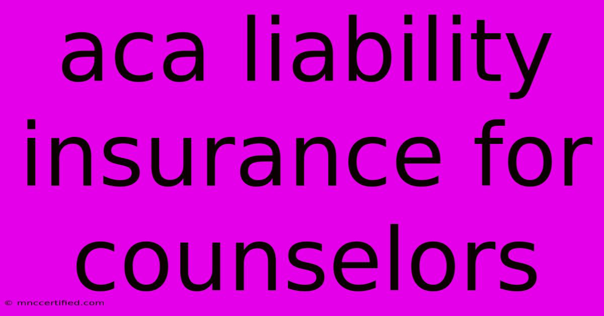 Aca Liability Insurance For Counselors