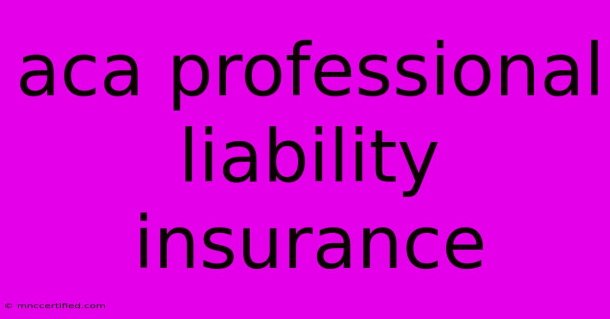 Aca Professional Liability Insurance