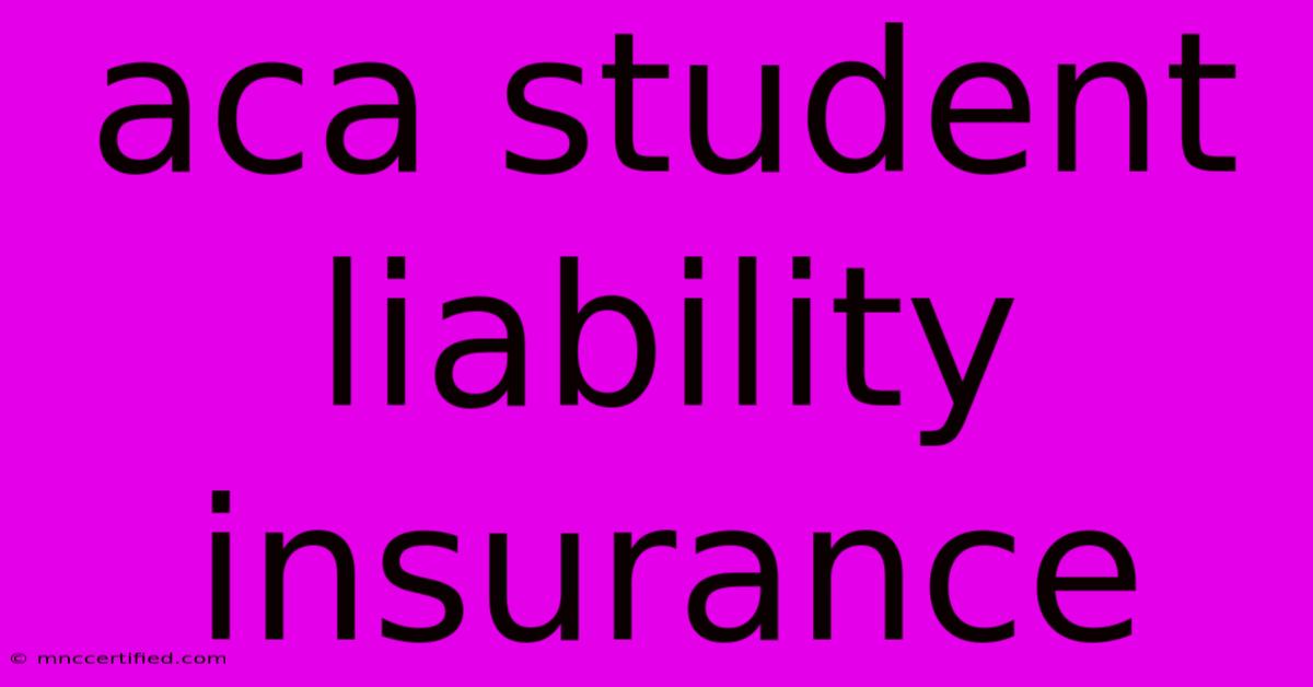 Aca Student Liability Insurance