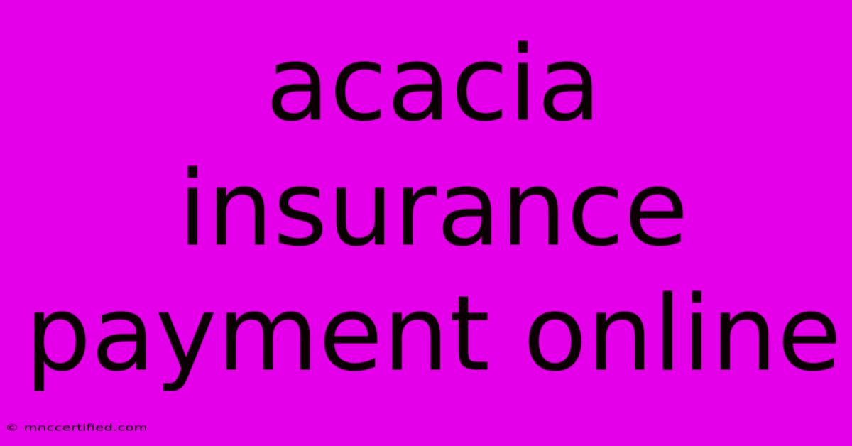 Acacia Insurance Payment Online