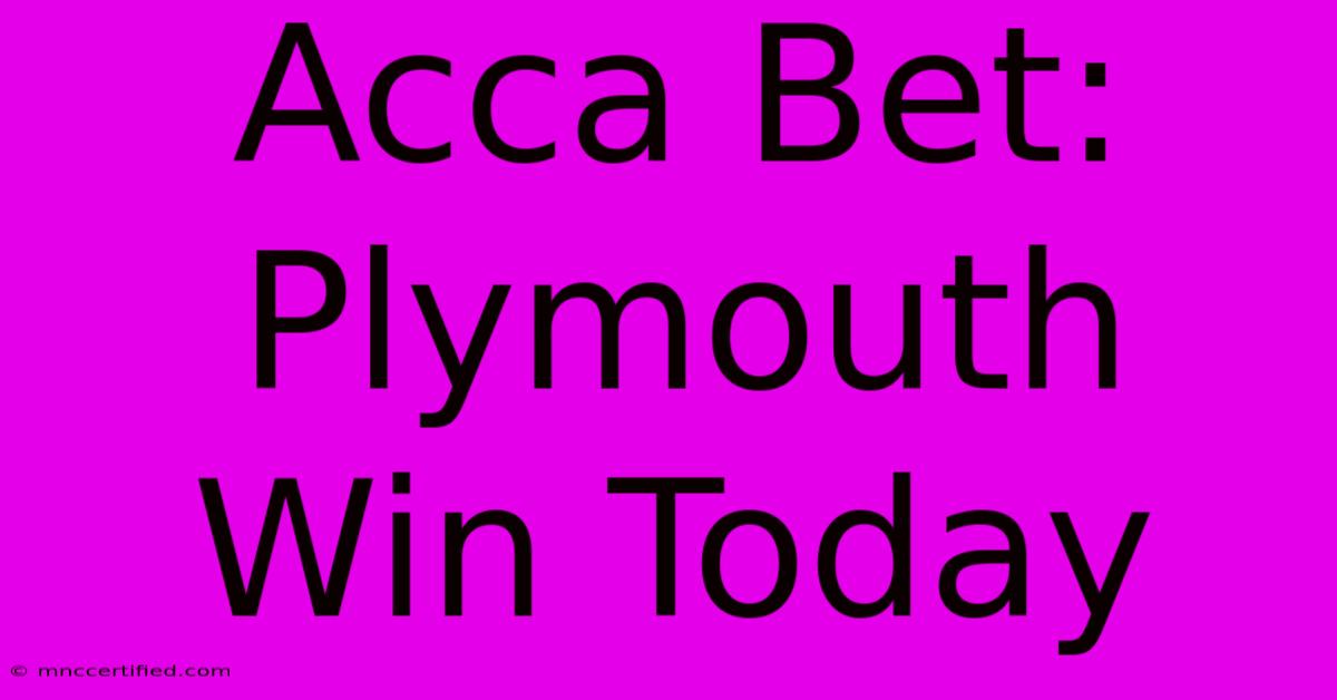 Acca Bet: Plymouth Win Today