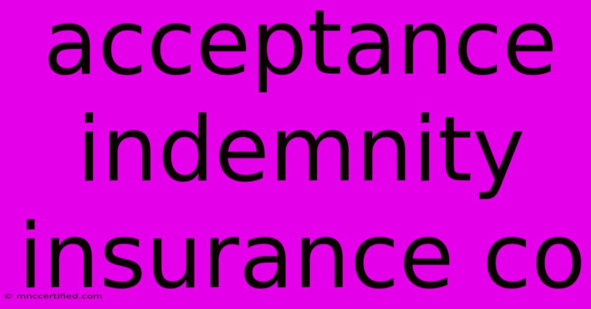 Acceptance Indemnity Insurance Co