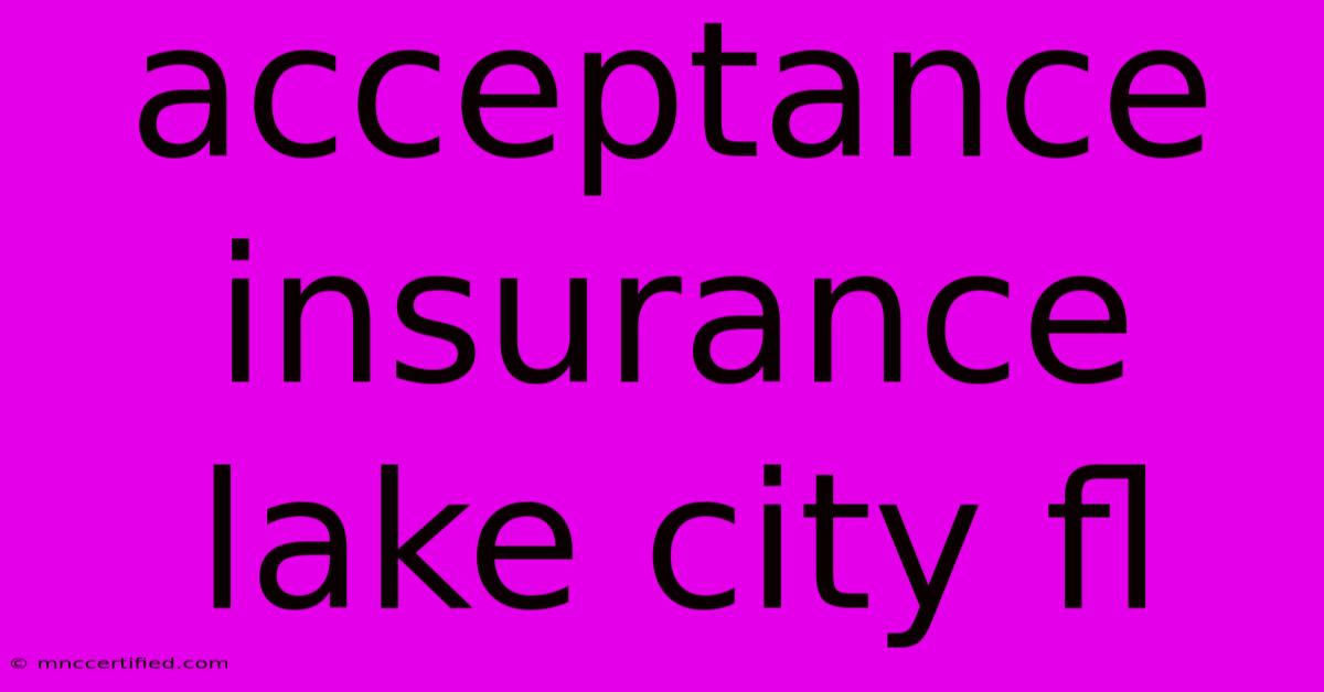 Acceptance Insurance Lake City Fl