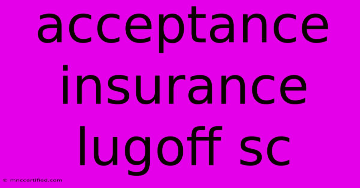 Acceptance Insurance Lugoff Sc