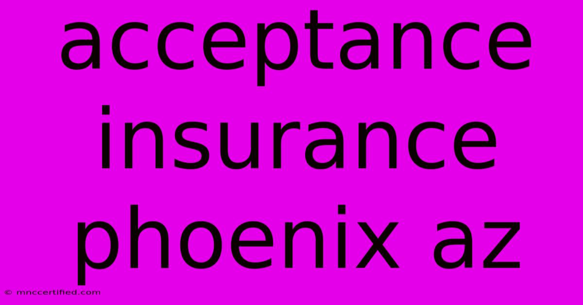 Acceptance Insurance Phoenix Az