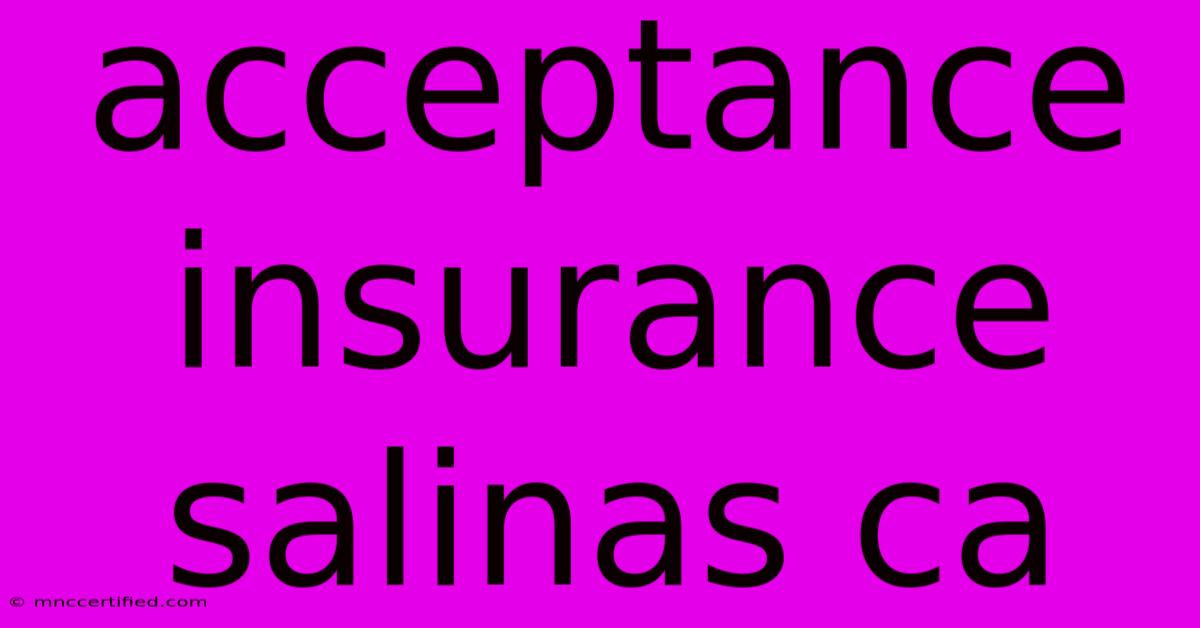 Acceptance Insurance Salinas Ca