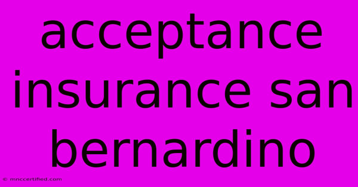 Acceptance Insurance San Bernardino