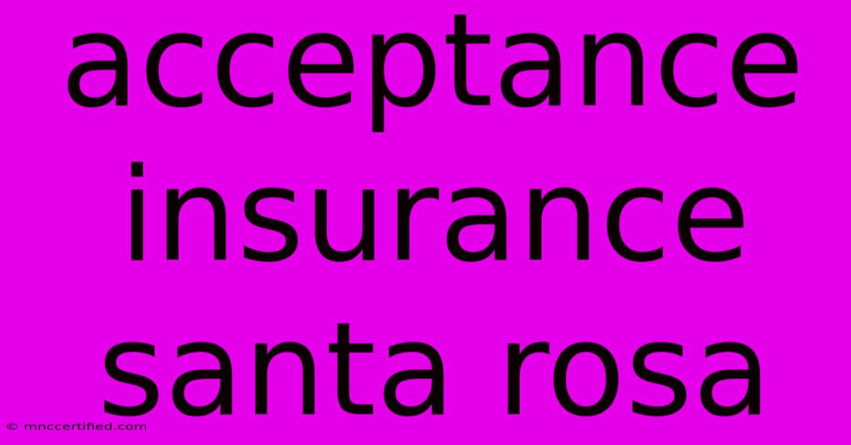 Acceptance Insurance Santa Rosa