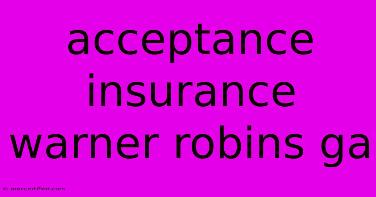 Acceptance Insurance Warner Robins Ga