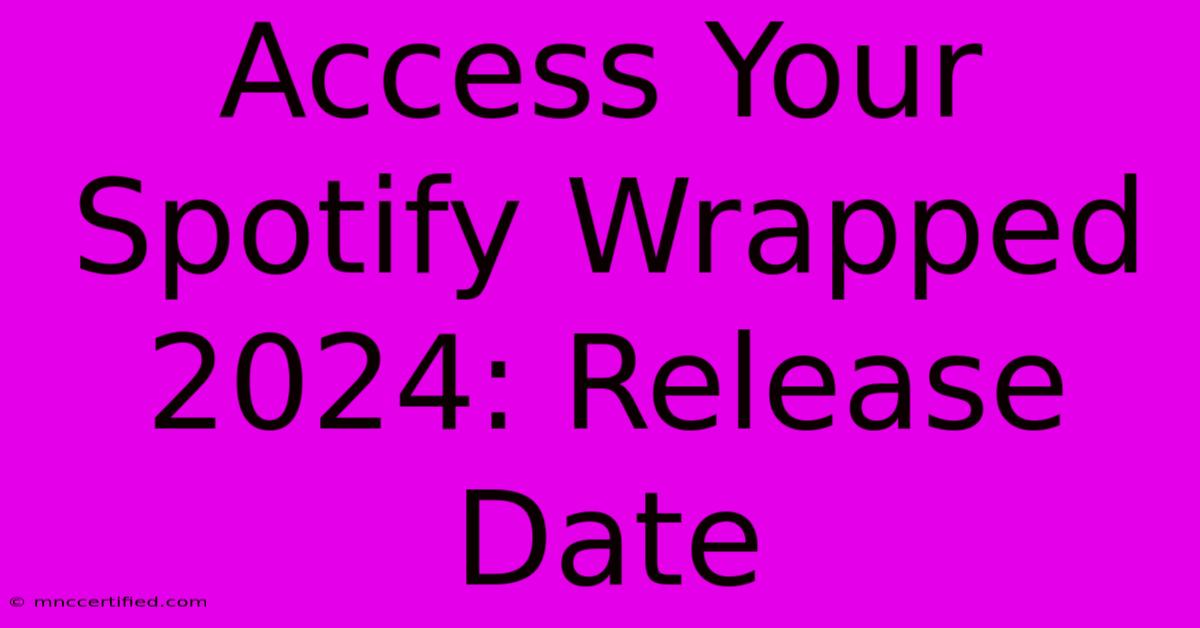 Access Your Spotify Wrapped 2024: Release Date