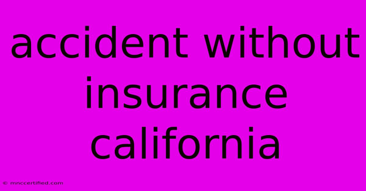 Accident Without Insurance California